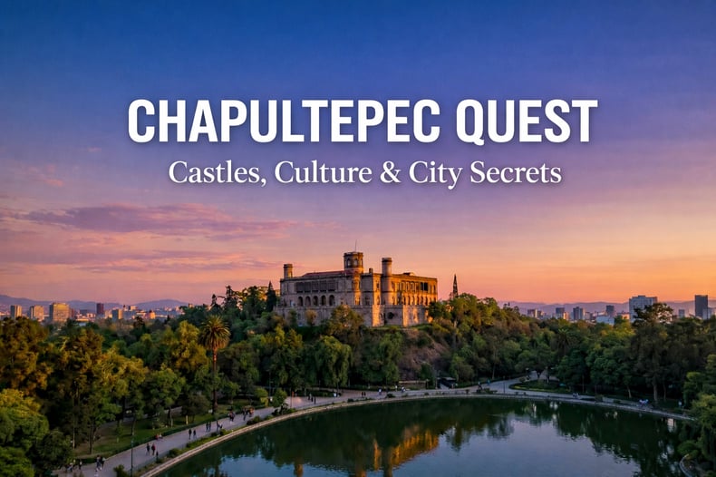 Chapultepec Quest: Castles, Culture & City Secrets