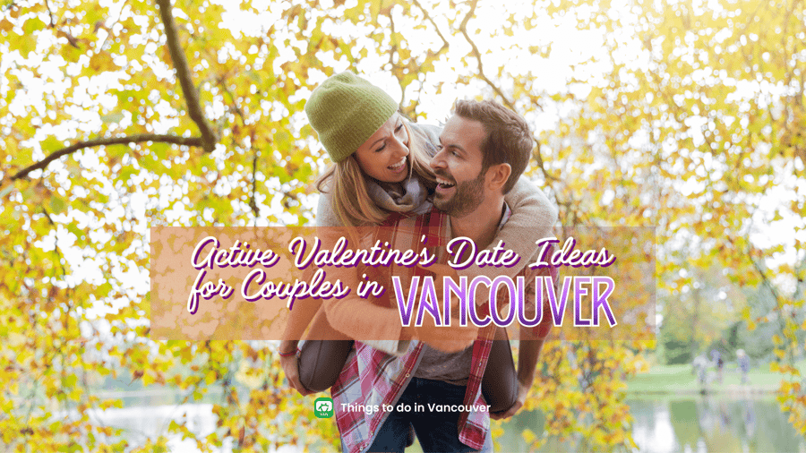 Active Valentine’s Date Ideas for Couples in Vancouver (Outdoor & Romantic Guide)