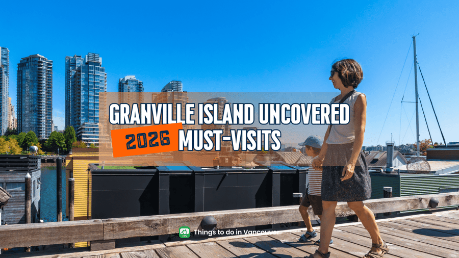Granville Island Uncovered: Markets, Art Spaces, Food Spots, and 2026 Must-Visits